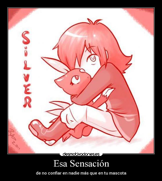 Esa Sensación - de no confiar en nadie más que en tu mascota