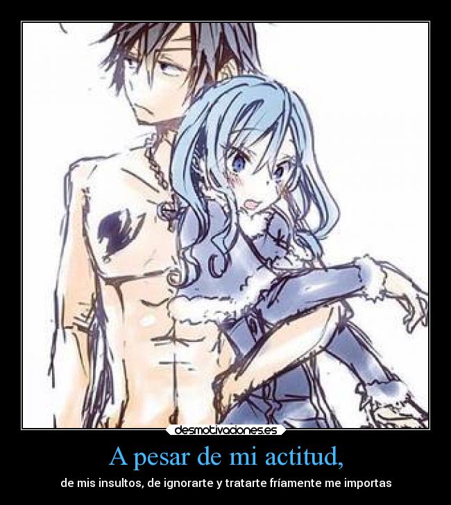 A pesar de mi actitud, -