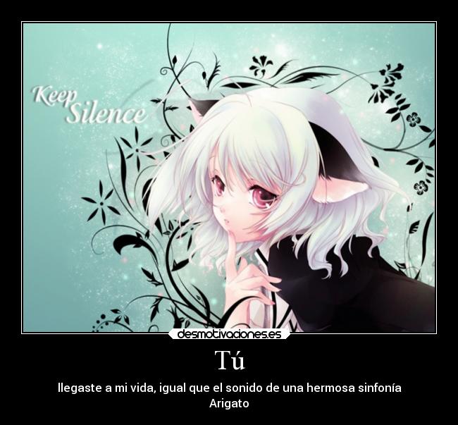 Tú - llegaste a mi vida, igual que el sonido de una hermosa sinfonía
Arigato