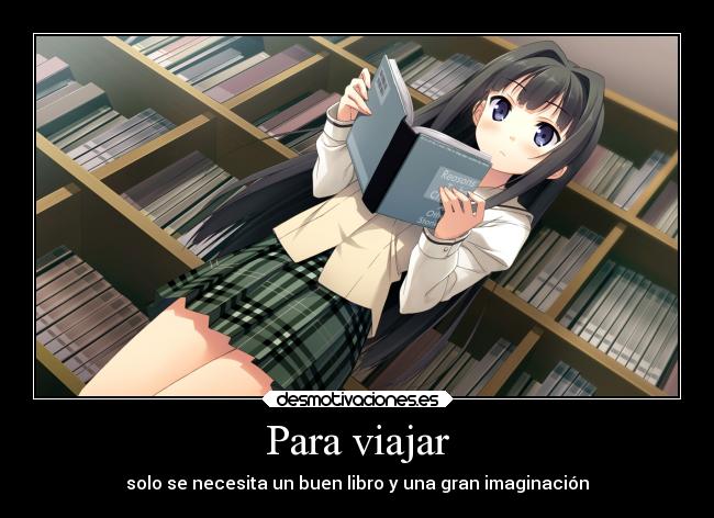 Para viajar - solo se necesita un buen libro y una gran imaginación