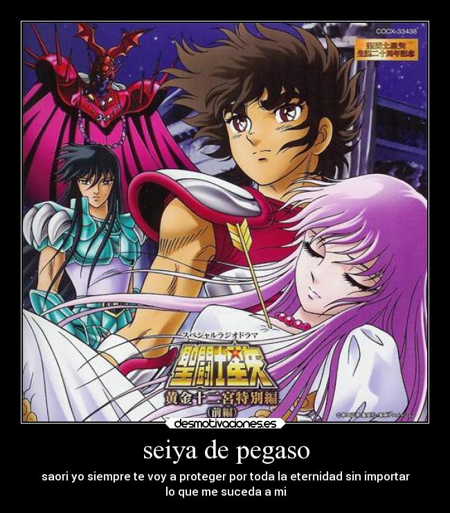 seiya de pegaso - saori yo siempre te voy a proteger por toda la eternidad sin importar
lo que me suceda a mi