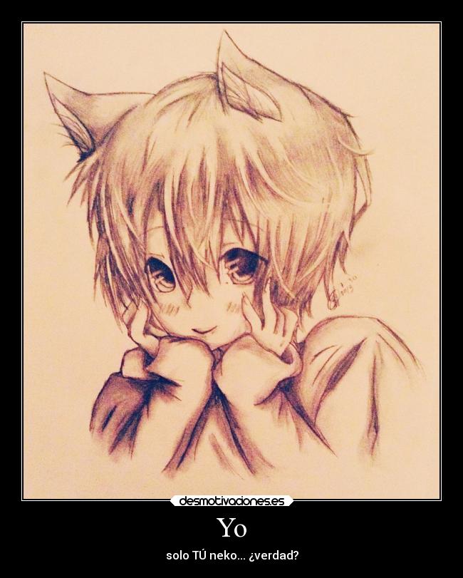 Yo - solo TÚ neko... ¿verdad?