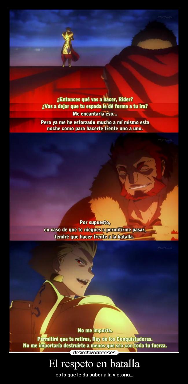 El respeto en batalla - es lo que le da sabor a la victoria...