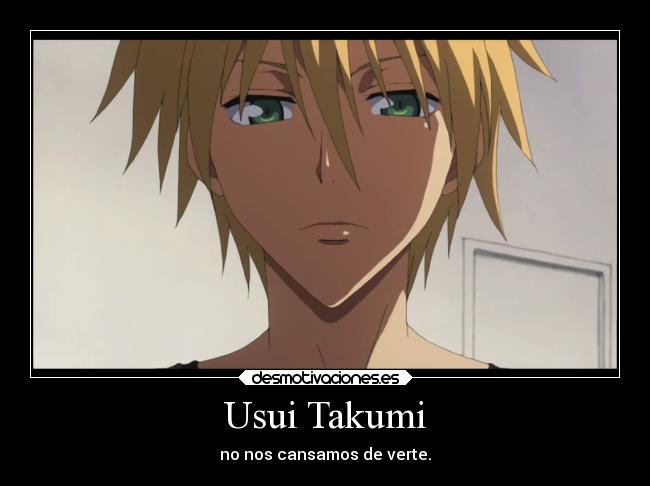 Usui Takumi - no nos cansamos de verte.
