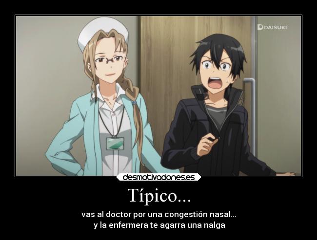 Típico... - vas al doctor por una congestión nasal...
y la enfermera te agarra una nalga