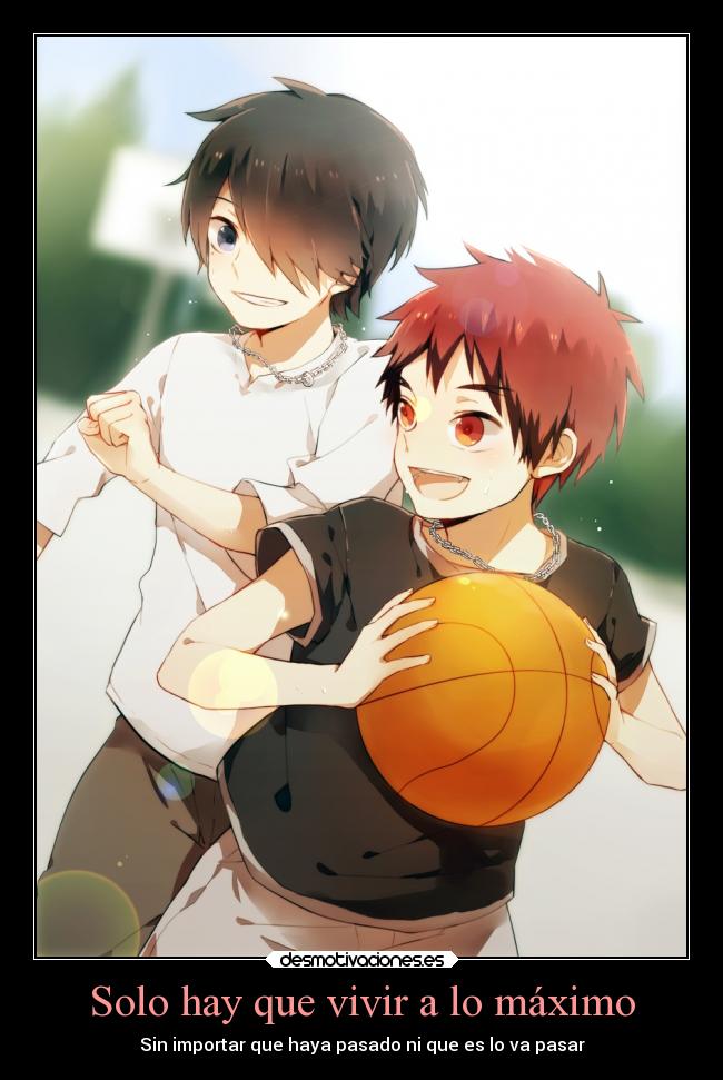 Solo hay que vivir a lo máximo -