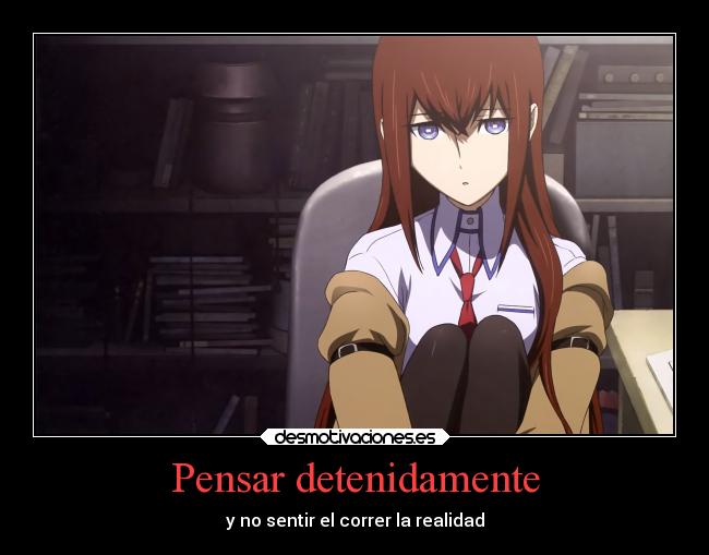 Pensar detenidamente - y no sentir el correr la realidad