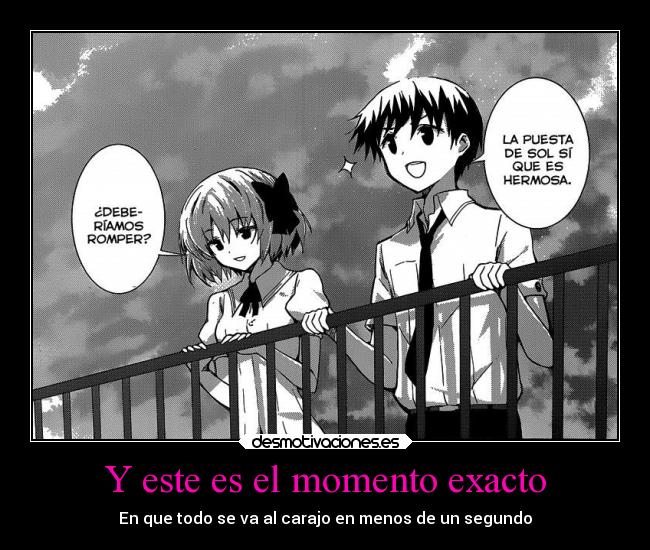 Y este es el momento exacto -