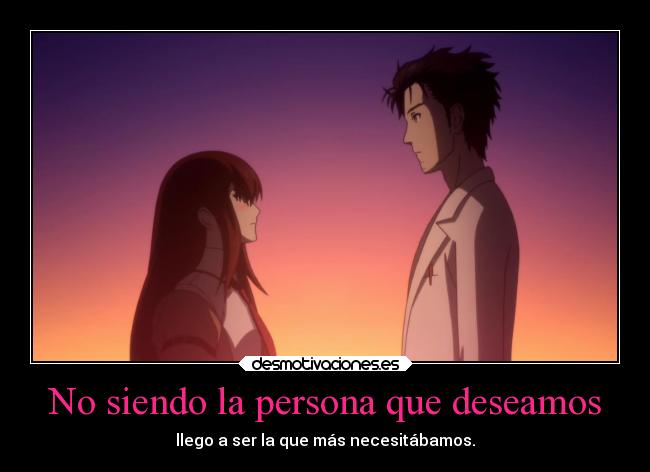 No siendo la persona que deseamos -