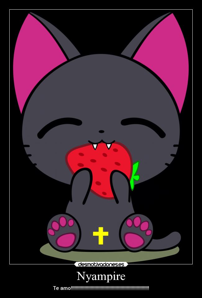 Nyampire - Te amo!!!!!!!!!!!!!!!!!!!!!!!!!!!!!!!!!!!!!!!!!!!!!!!!!!!!!!!!!!!!!!!