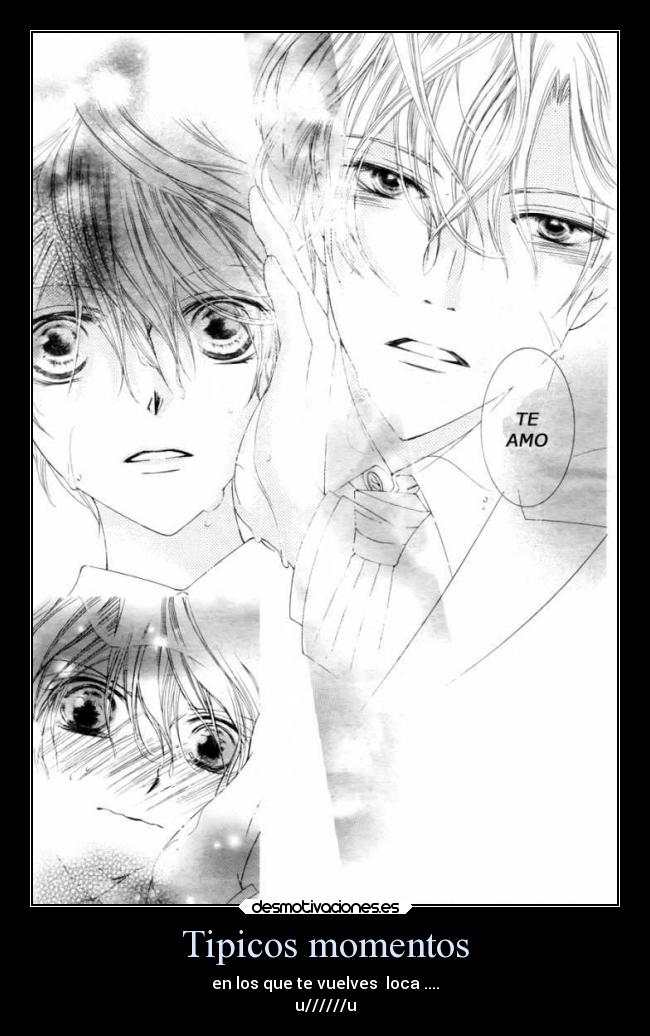 Tipicos momentos - en los que te vuelves loca ....
u//////u