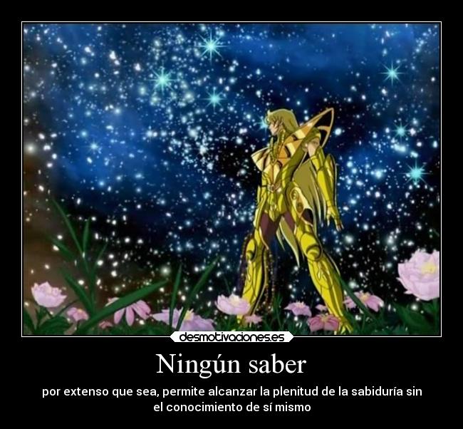 Ningún saber - por extenso que sea, permite alcanzar la plenitud de la sabiduría sin
el conocimiento de sí mismo