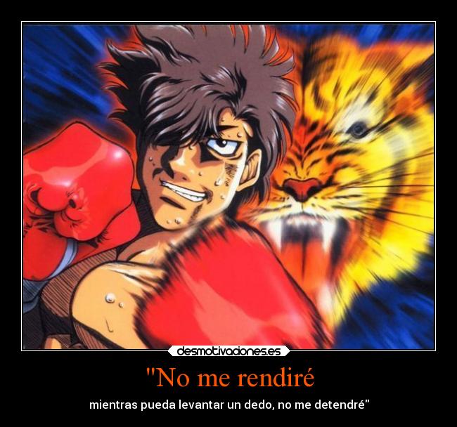 No me rendiré - mientras pueda levantar un dedo, no me detendré