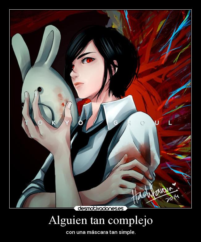 Alguien tan complejo - con una máscara tan simple.