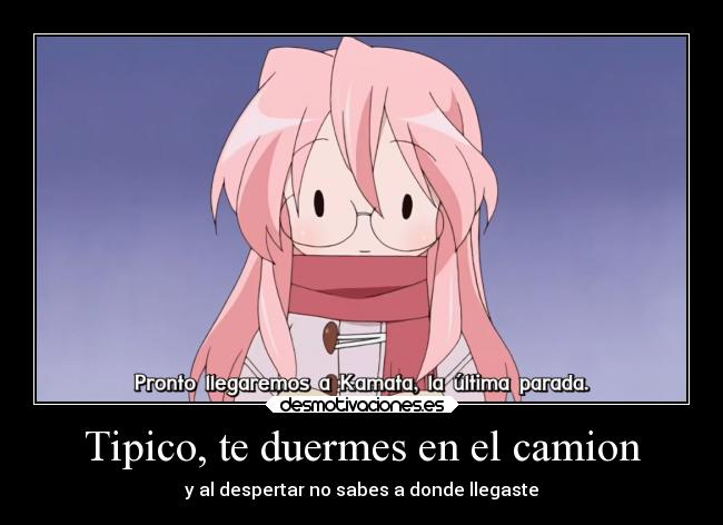 Tipico, te duermes en el camion -