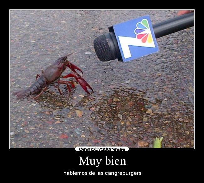 Muy bien - hablemos de las cangreburgers