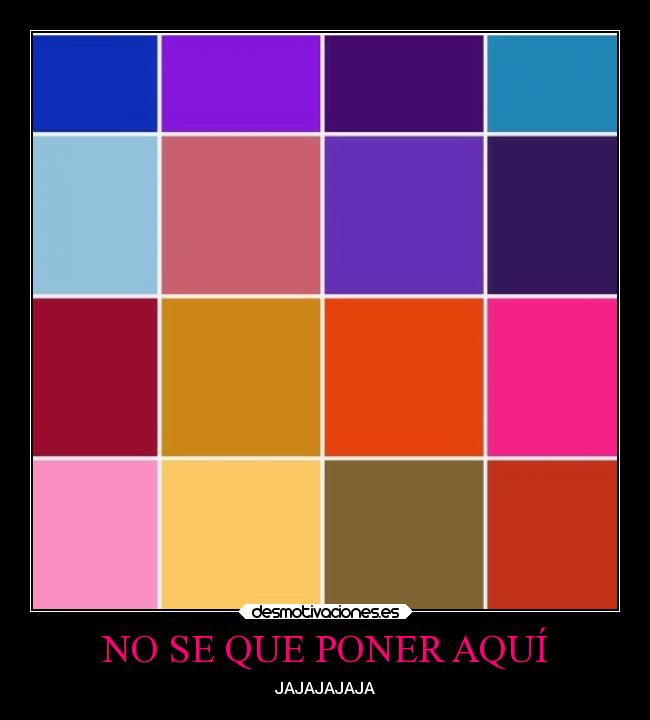 NO SE QUE PONER AQUÍ - JAJAJAJAJA