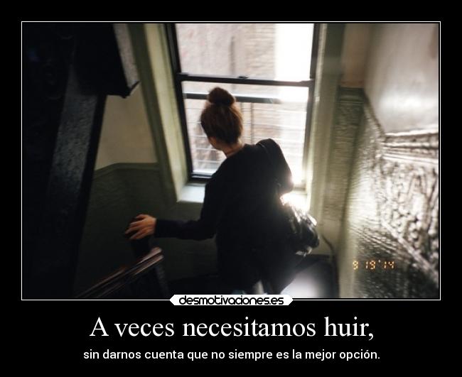 A veces necesitamos huir, - 