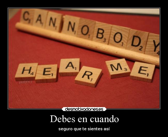 Debes en cuando - seguro que te sientes así