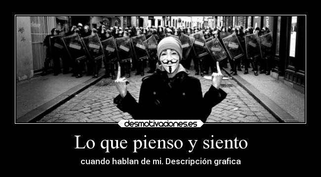 Lo que pienso y siento - cuando hablan de mi. Descripción grafica