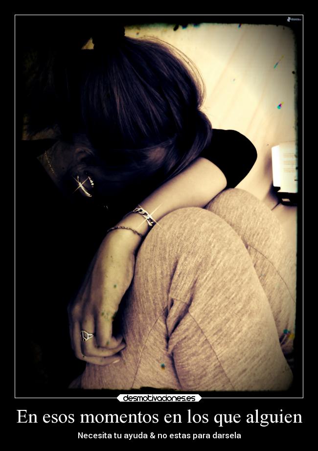 En esos momentos en los que alguien - 