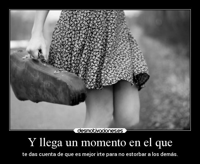 Y llega un momento en el que -