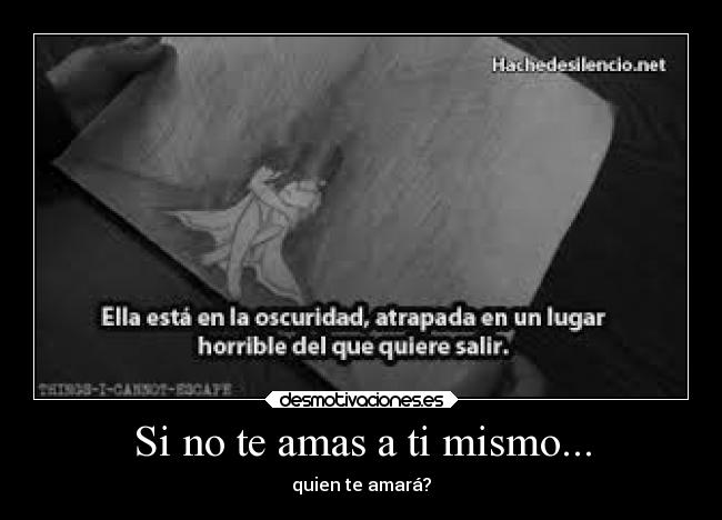 Si no te amas a ti mismo... - quien te amará?