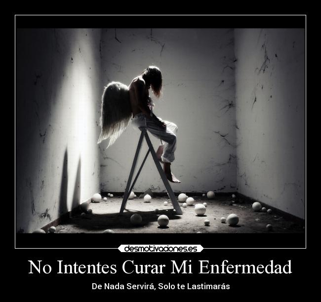 No Intentes Curar Mi Enfermedad -