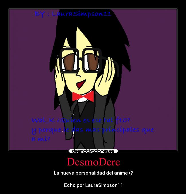 DesmoDere - La nueva personalidad del anime (?

Echo por LauraSimpson11