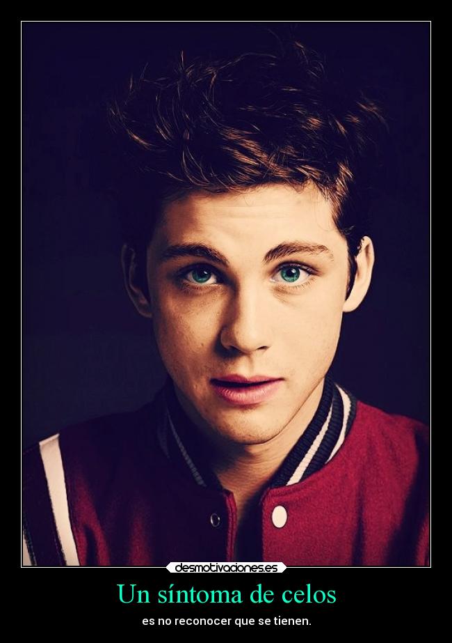 carteles celos celos queguapoesestechicoparfavah loganlerman desmotivaciones