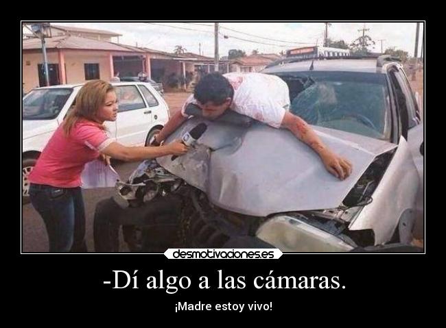 -Dí algo a las cámaras. -