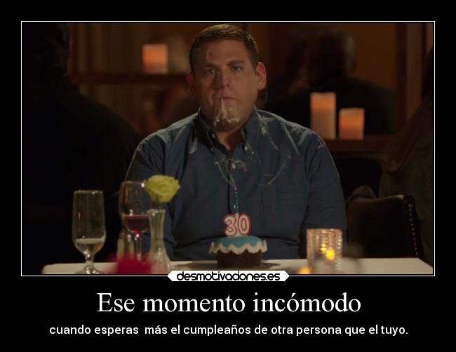 carteles chiste jump street ese incomodo momento esperas otro cumpleanos ansias que tuyo madurado dante88 desmotivaciones