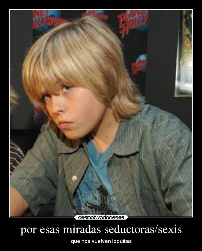 por esas miradas seductoras/sexis - que nos vuelven loquitas