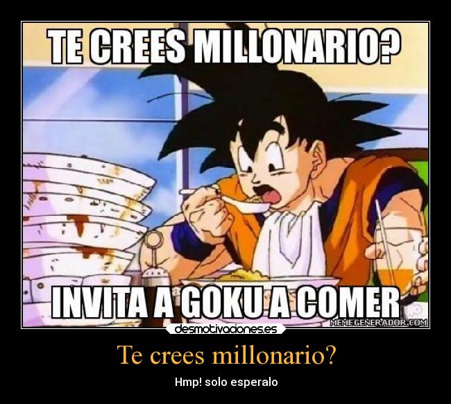 Te crees millonario? -
