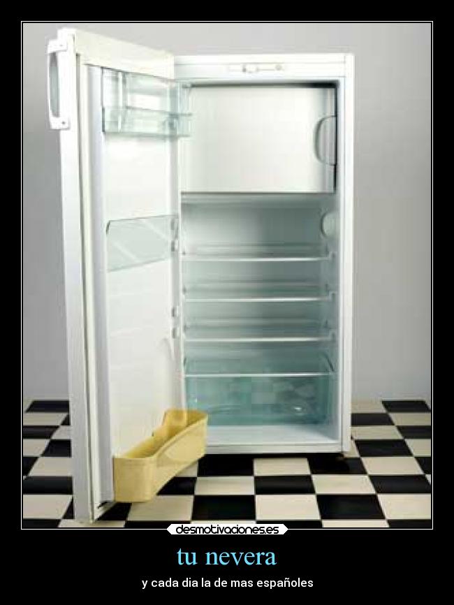 tu nevera - y cada dia la de mas españoles