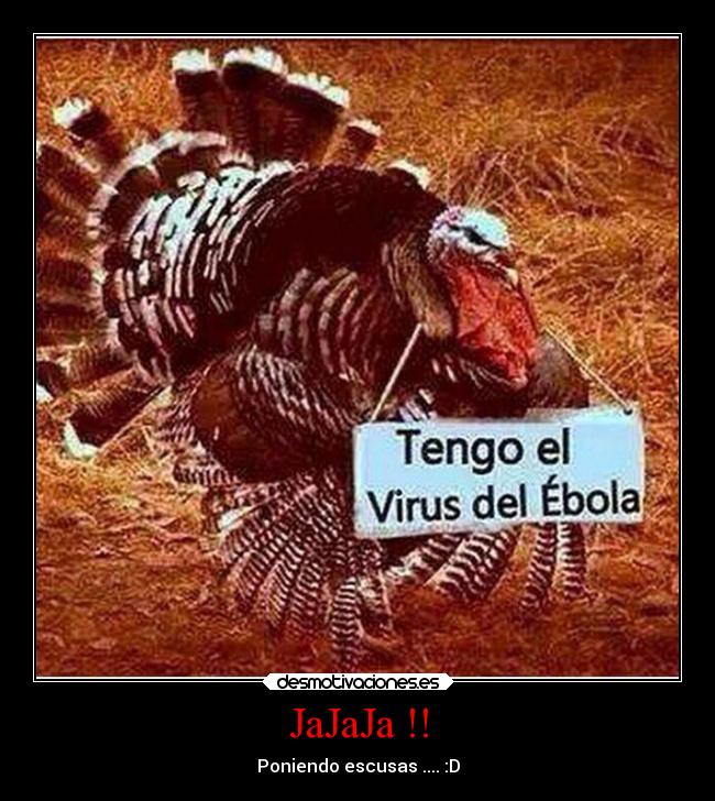 JaJaJa !! - Poniendo escusas .... :D