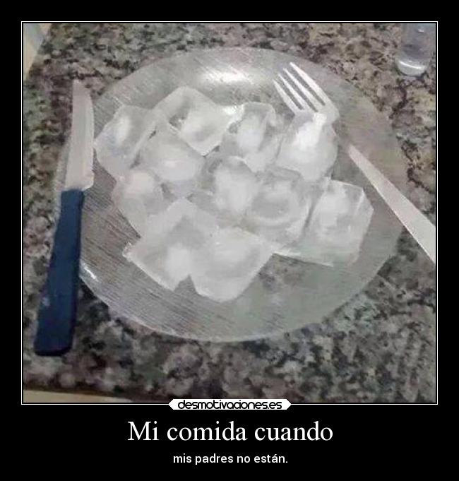 Mi comida cuando - mis padres no están.