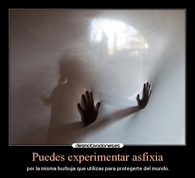 Puedes experimentar asfixia - 