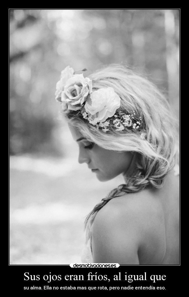 Sus ojos eran fríos, al igual que - 