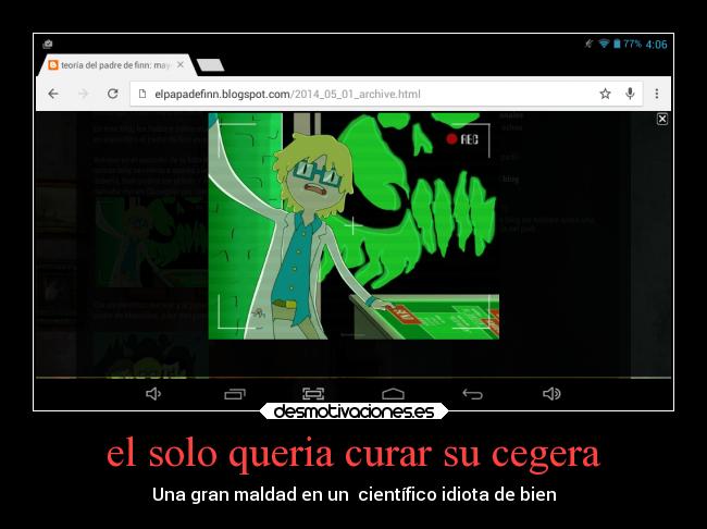 el solo queria curar su cegera - Una gran maldad en un científico idiota de bien