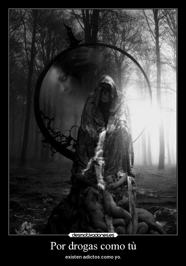Por drogas como tù - existen adictos como yo.