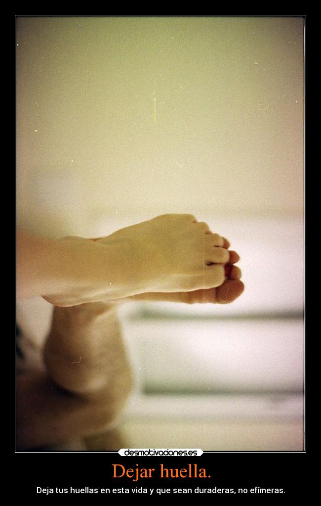 carteles desmotivaciones ayuda pie huella consejos humanidad critica desmotivaciones