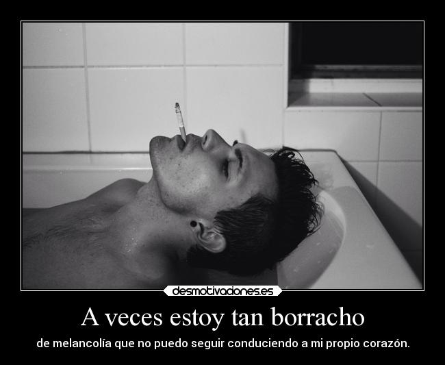 A veces estoy tan borracho - 