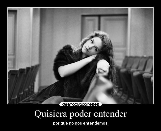 Quisiera poder entender - 