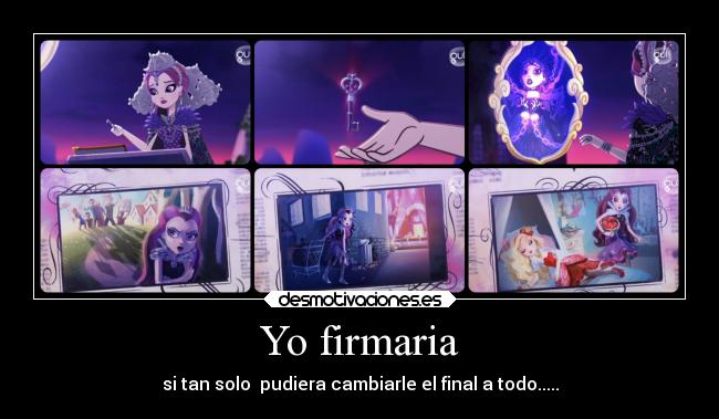 Yo firmaria - si tan solo pudiera cambiarle el final a todo.....