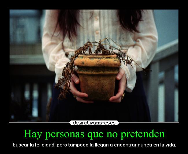 Hay personas que no pretenden - 