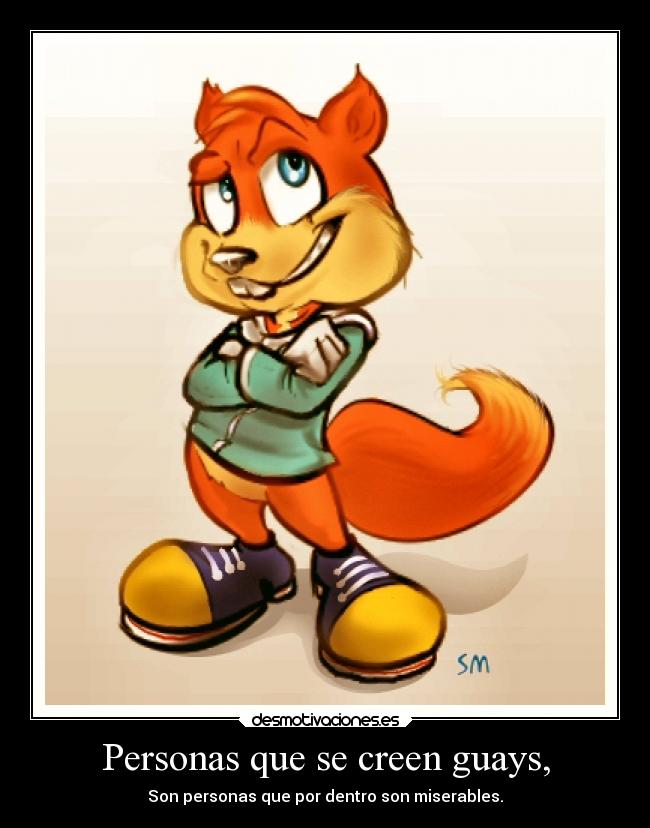 Personas que se creen guays, - Son personas que por dentro son miserables.