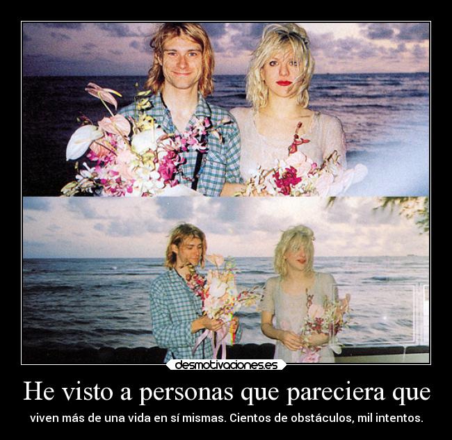 He visto a personas que pareciera que -