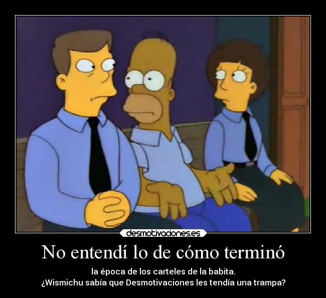 No entendí lo de cómo terminó - 