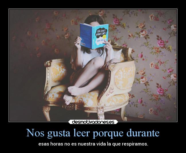 Nos gusta leer porque durante - 